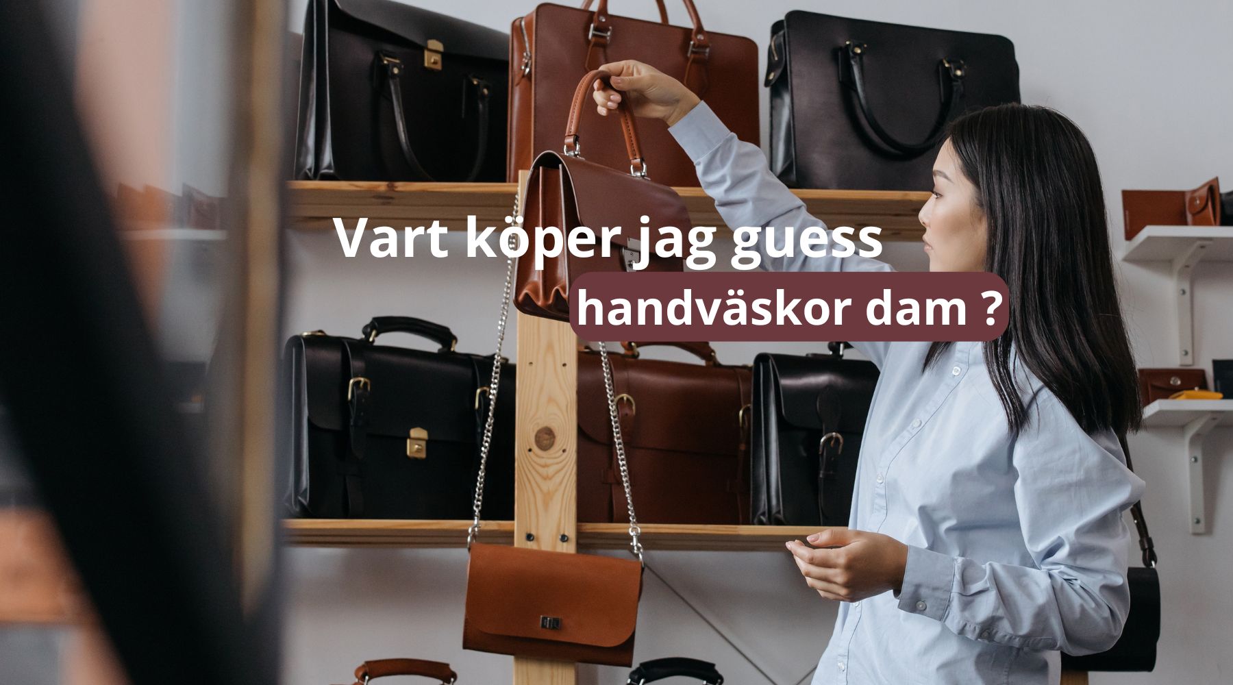 Vart köper jag guess handväskor dam ?