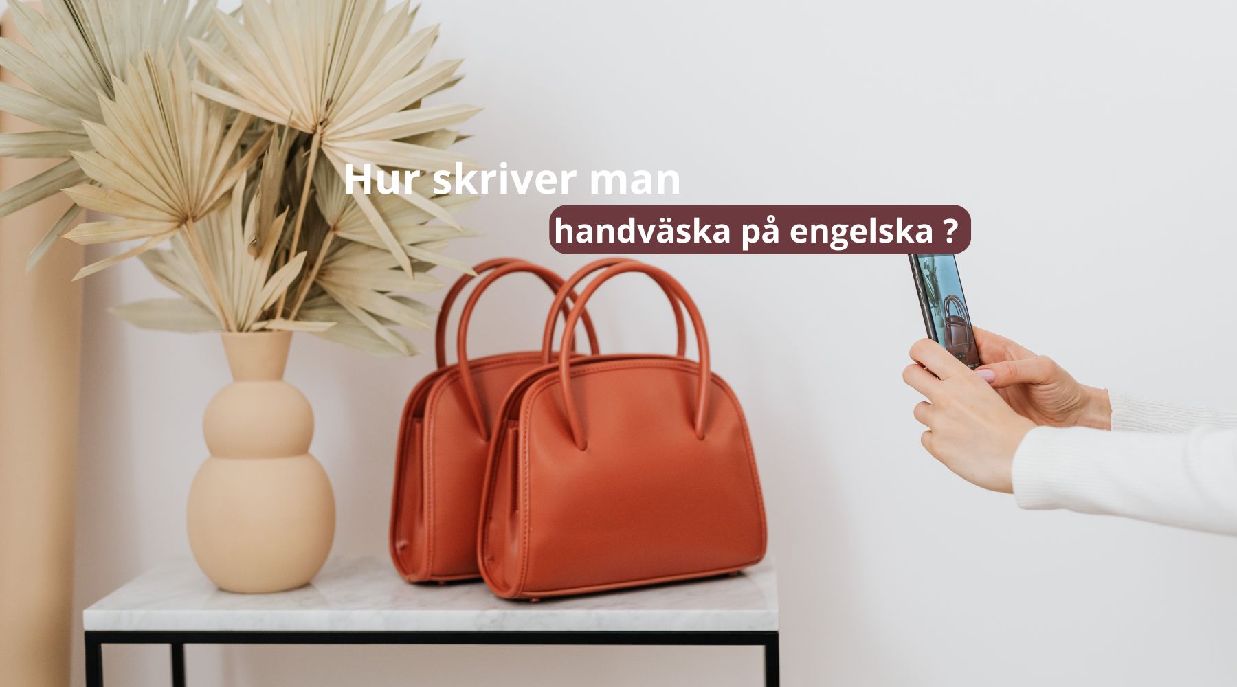 Hur skriver man handväska på engelska ?